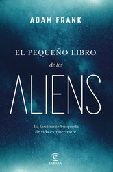 EL PEQUEÑO LIBRO DE LOS ALIENS I Adam Frank I Espasa I 9788467072105